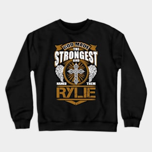 Rylie Name T Shirt - God Found Strongest And Named Them Rylie Gift Item Crewneck Sweatshirt